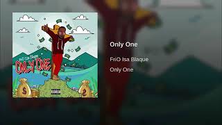 Only One- FriO Isa Blaque