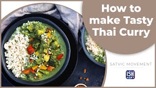 Easy Tasty Thai Curry Recipe | ISH News | Satvic Movement