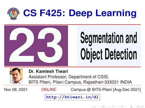 BITS-DeepLearning2021-Lecture-23: Segmentation and Object Detection