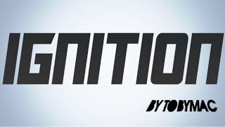 Ignition by tobyMac Lyrics