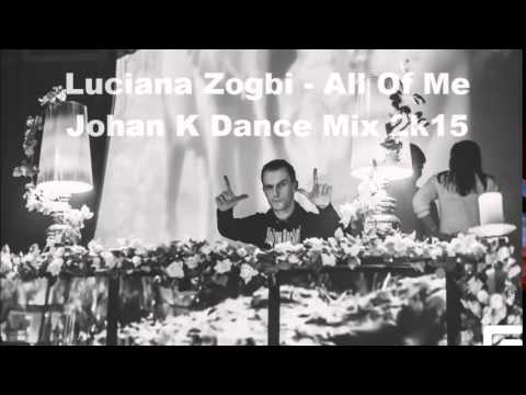 Luciana Zogbi - All Of Me (Johan K Dance Mix 2k15) [John Legend Cover]