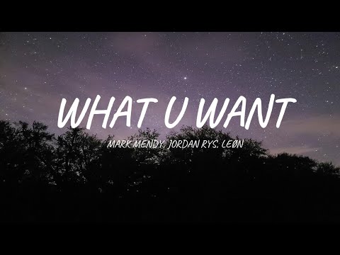 Mark Mendy, Jordan Rys, LEØN - What U Want (Lyrics)
