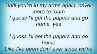 Louis Armstrong - I Guess I&#39;ll Get The Papers And Go Home Lyrics