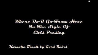 Where Do I Go From Here - Elvis Presley - Karaoke Online Version