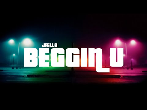 Jrilla - Beggin u (Lyrics)