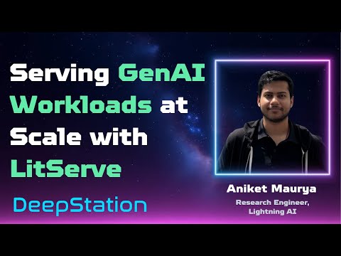 Serving GenAI Workloads At Scale with LitServe by Aniket Maurya