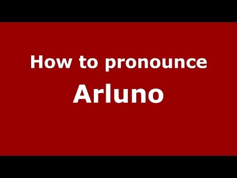 How to pronounce Arluno (Italian/Italy) - PronounceNames.com
