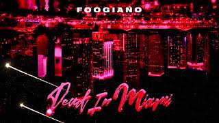 Foogiano - Dead In Miami [Official Audio]