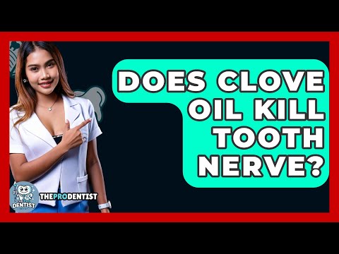 Does Clove Oil Kill Tooth Nerve? - The Pro Dentist