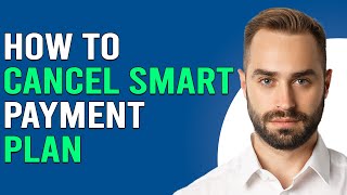 How To Cancel Smart Payment Plan (How Do I Cancel SmartPay Plan)