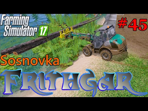 Let's Play Farming Simulator 2017, Sosnovka #45: The Amazing Yellow Log Fork!