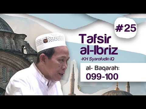 Kajian Tafsir Al-Ibriz | Al Baqoroh 99-100 | KH Syarofuddin IQ Taqmir.com