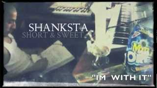 SHANKSTA-IM WITH IT
