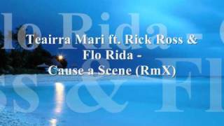 Teairra Mari ft. Rick Ross &amp; Flo Rida - Cause a Scene (RmX 2009))