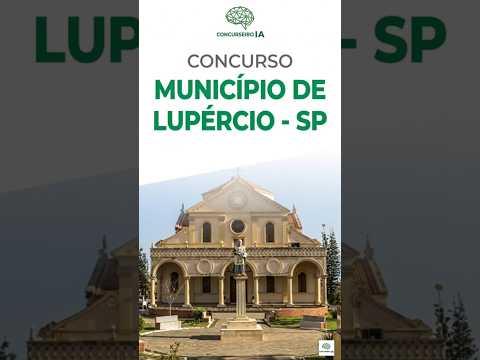 URGENTE! Prefeitura de Lupércio SP publica edital de concurso com ganhos de até R$ 6,2 mil. VEJA!