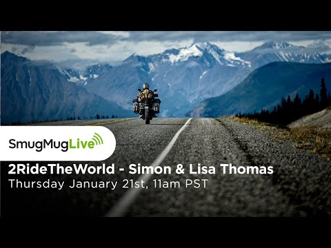 SmugMug Live! Episode 64 - Lisa & Simon Thomas “2RideTheWorld - Exploring & Photographing The World”