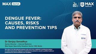 Dengue Fever: Causes, Risks & Prevention Tips |  Dr Sanjay Sanadhya