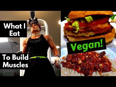 What I eat to build muscles. Vegan/plant based.