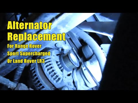 Alternator Replacement On Range Rover Sport Supercharged Or Land Rover LR3