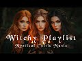 Witchy Music Celtic Wiccan Playlist Enchanting Witchcraft Fantasy Music 10h Version