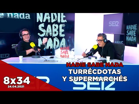 NADIE SABE NADA 8x34 | Turrécdotas y supermarchés