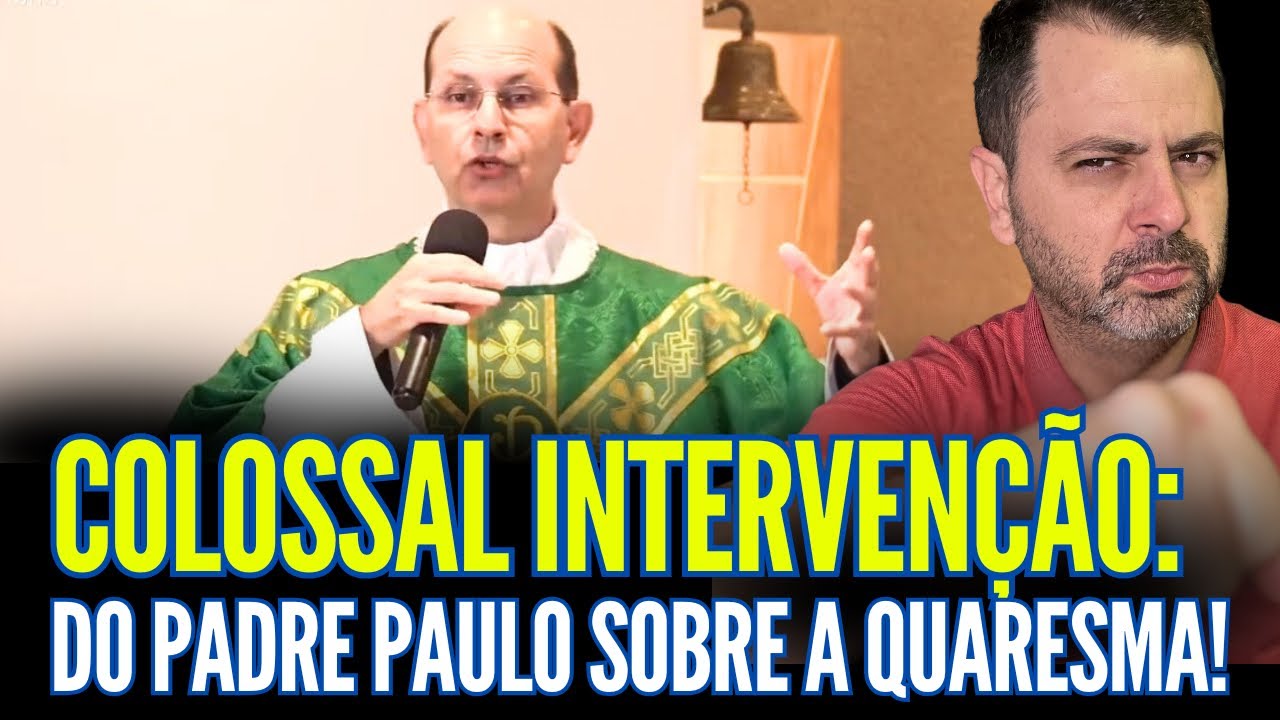 COLOSSAL INTERVENÇÃO DO PADRE PAULO RICARDO SOBRE A QUARESMA!!