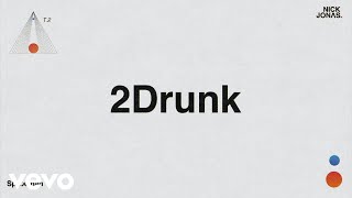 Nick Jonas - 2Drunk (Audio)