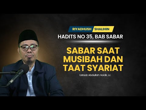 Riyadhush Shalihin Hadits ke 35, Bab 3 Sabar, (Sabar Saat Musibah Dan Taat Syariat)