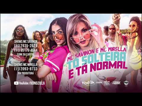 MC Savinon e MC Mirella - Tô Solteira e Tá Normal (DJ Ferrugem) Lançamento Oficial 2018