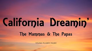 The Mammas &amp; The Papas - California Dreamin&#39; (Lyrics)