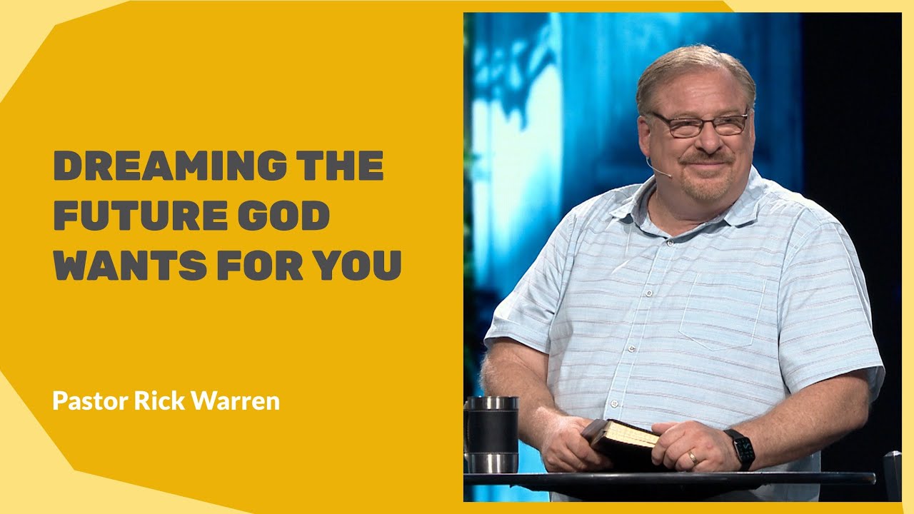 "Dreaming the Future God Wants for You" with Pastor Rick Warren