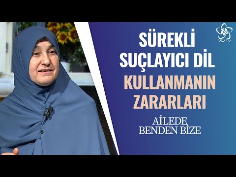Sürekli Suçlayıcı Dil Kullanmanın Zararları | Ailede Benden Bize (24. Bölüm)
