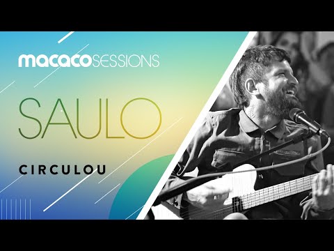 Saulo - Circulou | Macaco Sessions (Ao Vivo)