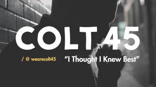 COLT 45 - I Thought I Knew Best (audio)