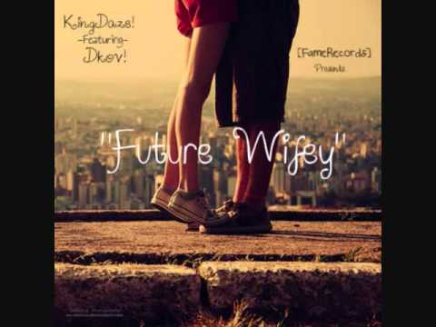 Future Wifey - KingDaze Ft. Dkov