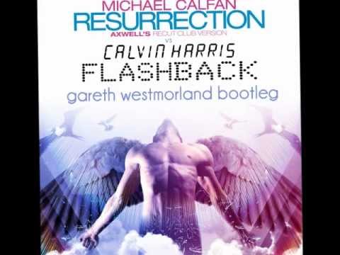 Michael Calfan/Calvin Harris - Resurrection [Axwell Remix]/Flashback [Gareth Westmorland Bootleg]