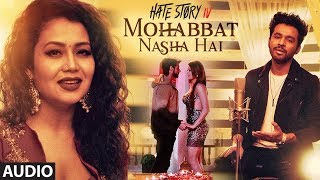 Mohabbat Nasha Hai Full Audio | HATE STORY 4 |  Neha Kakkar | Tony Kakkar | Karan Wahi | T-Series