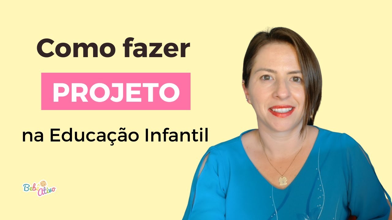 Como fazer Projeto na Educação Infantil