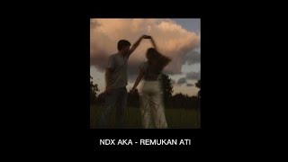 Download lagu ndx aka - remukan ati (slowed) mp3