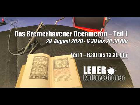 Bremerhavener Decameron Teil 1 • 29. August 2020 • Die erste Hälfte: von 6.30 bis 13.30 Uhr