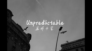 [Vietsub + Lyric] Unpredictable | 好歌真心推薦 - Dịch Dương Thiên Tỉ | Jackson Yee |易烊千玺