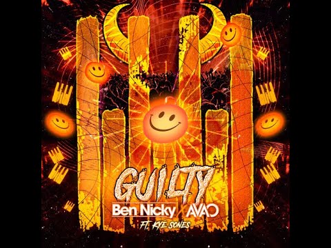 GUILTY -  BEN NICKY X AVAO FT KYE SONES  10 MINUTES EDIT