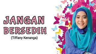 Download lagu Jangan Bersedih - Tiffany Kenanga {cover lirik} suatu saat nanti kan kau dapatkan mp3