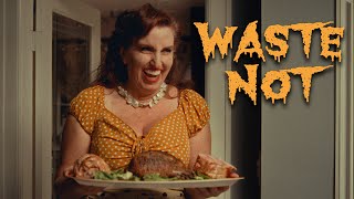 WASTE NOT | Thanksgiving Horror 