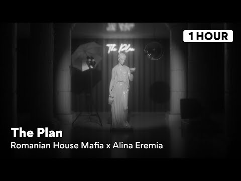 Romanian House Mafia x Alina Eremia - The Plan (1 Hour)