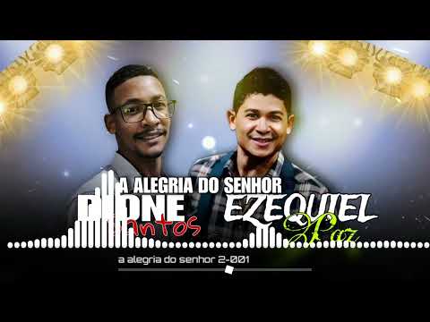 Dione santos e Ezequiel paz seresta Gospel 2025 (A alegria do senhor)