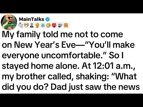 My family told me not to come on New Year’s Eve—“You’ll make everyone uncomfortable...