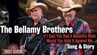 The Bellamy Brothers sing "If I Said You Had A Beautiful Body Would You Hold It Against Me"