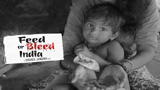 Feed Or Bleed India – A Susheel Jangira Film (A must watch Award Winner) पेट भरूं या लाज ढकुं ?