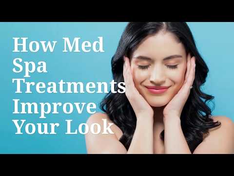 How Med Spa Treatments Improve Your Look